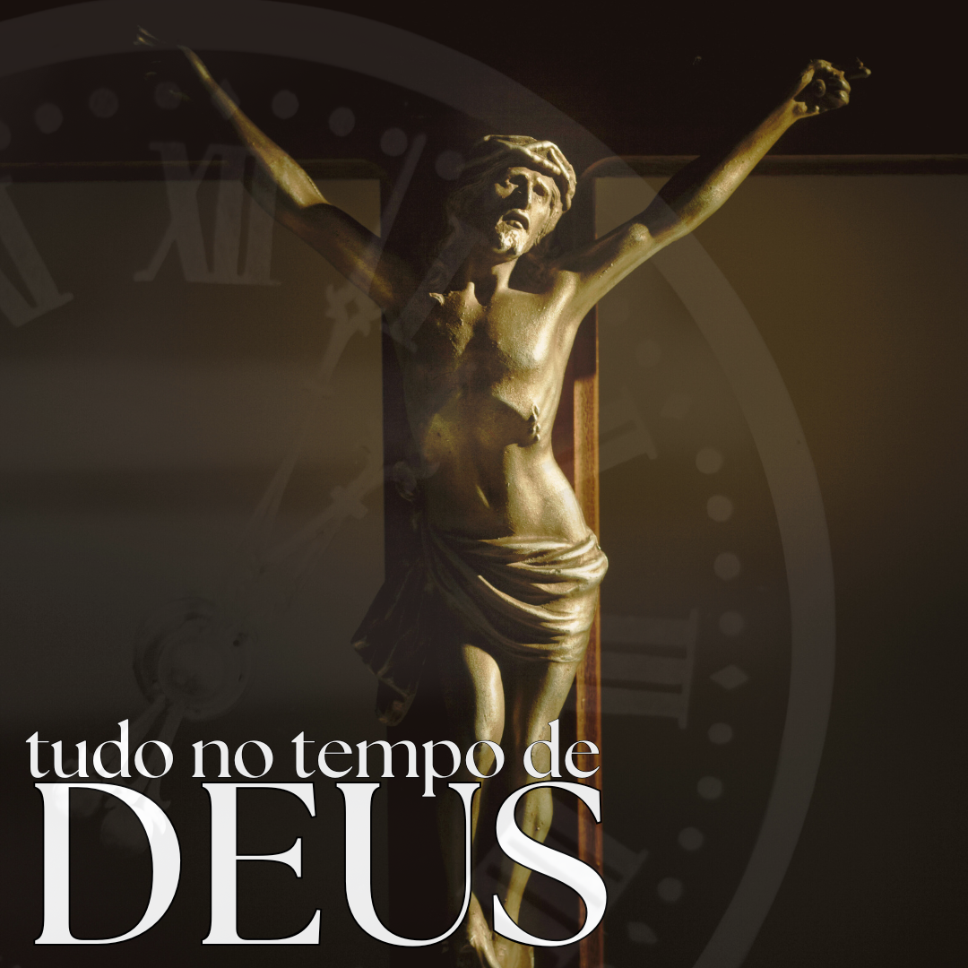 tudo no tempo de Deus